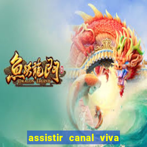 assistir canal viva online gratis